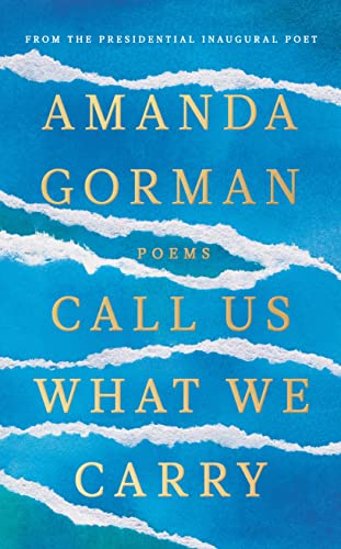 9781784744618: Call Us What We Carry: From the presidential inaugural poet