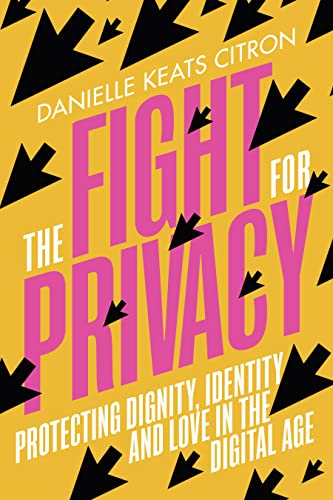 Imagen de archivo de The Fight for Privacy: Protecting Dignity, Identity and Love in the Digital Age a la venta por WorldofBooks
