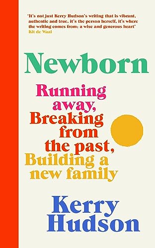 Beispielbild fr Newborn: Running Away, Breaking with the Past, Building a New Family zum Verkauf von WorldofBooks