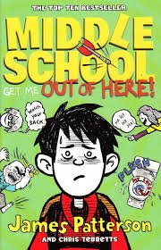 Stock image for Middle School: Get Me Out of Here! by Patterson, James (2013) for sale by SecondSale