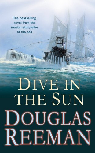 9781784753214: Dive in the Sun: a thrilling tale of naval warfare set at the height of WW2 from the master storyteller of the sea