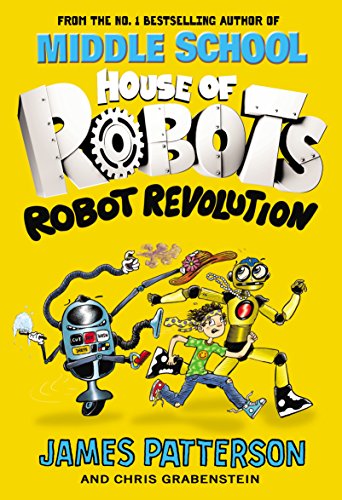 9781784754259: House Of Robots: Robot Revolution: James Patterson (House of Robots, 3)