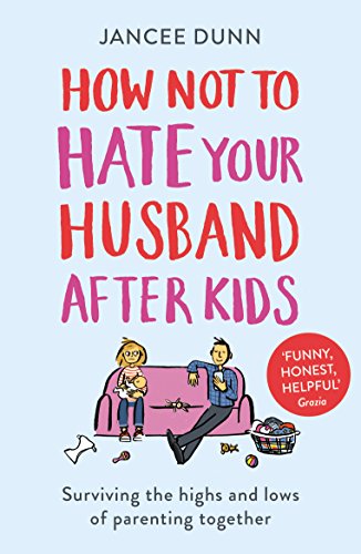 Beispielbild fr How Not to Hate Your Husband After Kids zum Verkauf von WorldofBooks