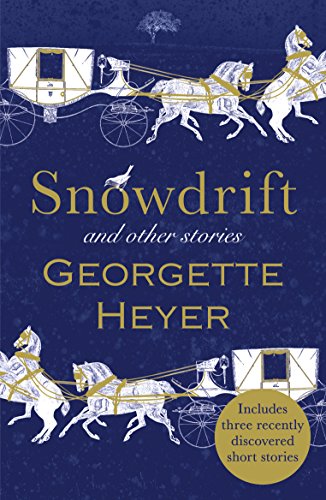 9781784756130: Snowdrift and Other Stories (includes three new recently discovered short stories): Georgette Heyer