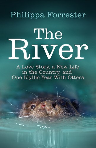 Imagen de archivo de The River: A Love Story, a New Life in the Country, and One Idyllic Year With Otters a la venta por WorldofBooks