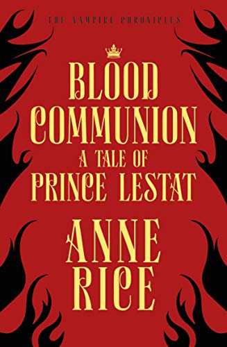 Stock image for Blood Communion: A Tale of Prince Lestat (The Vampire Chronicles 13) for sale by WorldofBooks