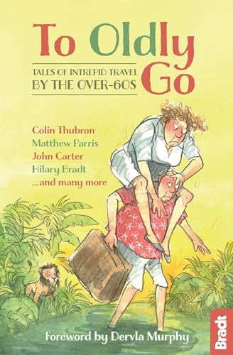 Beispielbild fr To Oldly Go: Tales of Intrepid Travel by the Over-60s (Bradt Travel Guides (Travel Literature)) zum Verkauf von WorldofBooks