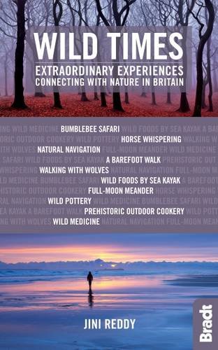 Stock image for Wild Times: Extraordinary Experiences Connecting with Nature in Britain (Bradt Travel Guides (Bradt on Britain)) for sale by Greener Books