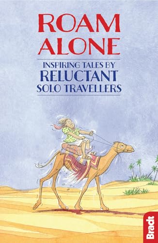 Beispielbild fr Roam Alone: Inspiring tales by reluctant solo travellers (Bradt Travel Guides (Travel Literature)) zum Verkauf von WorldofBooks