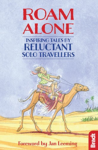 Stock image for Roam Alone: Inspiring tales by reluctant solo travellers (Bradt Travel Guides (Travel Literature)) for sale by Chiron Media
