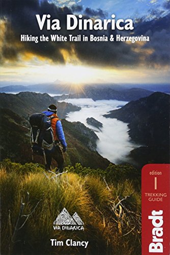 Imagen de archivo de Bradt Via Dinarica: Hiking the White Trail in Bosnia & Herzegovina a la venta por Revaluation Books