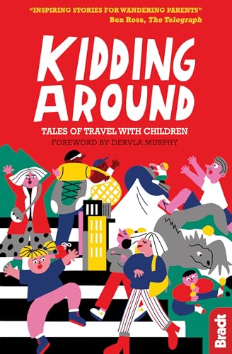 9781784771058: Bradt Kidding Around: Tales of Travel With Children