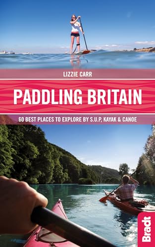 Stock image for Paddling Britain: 50 Best Places to Explore by SUP, Kayak & Canoe ([Britain] Bradt Travel Guides (Bradt on Britain)) for sale by WorldofBooks