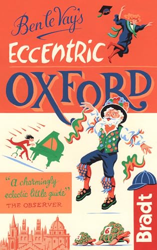 Beispielbild fr Ben le Vay's Eccentric Oxford (Bradt Travel Guides (Bradt on Britain)) zum Verkauf von WorldofBooks