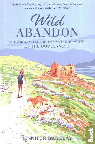 Beispielbild fr Wild Abandon: A Journey to the Deserted Places of the Dodecanese' (Bradt Travel Guides (Travel Literature)) zum Verkauf von AwesomeBooks