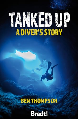 Beispielbild fr Tanked Up: A Diver's Story (Bradt Travel Guides (Travel Literature)) zum Verkauf von WorldofBooks