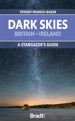 Stock image for The Dark Skies of Britain & Ireland: A Stargazer's Guide (Bradt Travel Guides) for sale by Goldstone Books