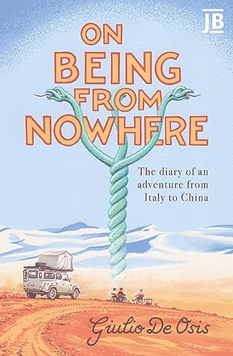 Stock image for On Being from Nowhere: the diary of an adventure from Italy to China (Bradt Travel Guides (Journey Books) for sale by WorldofBooks