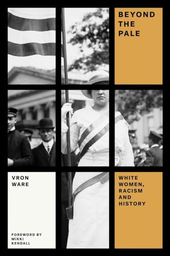 Imagen de archivo de Beyond the Pale: White Women, Racism, and History (Feminist Classics) a la venta por Goodwill Books
