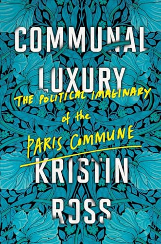 9781784780548: Communal Luxury: The Political Imaginary of the Paris Commune