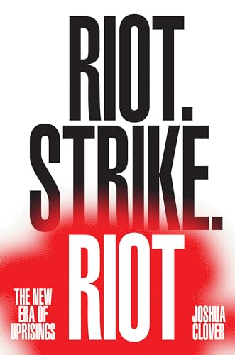 Beispielbild fr Riot. Strike. Riot: The New Era of Uprisings zum Verkauf von Big River Books