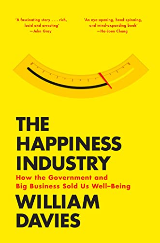 Stock image for The Happiness Industry: How the Government and Big Business Sold Us Well-Being for sale by BooksRun