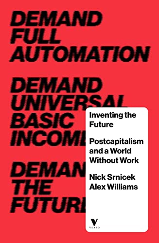 Beispielbild fr Inventing the Future: Postcapitalism and a World Without Work zum Verkauf von WorldofBooks