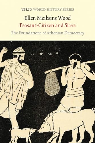 Imagen de archivo de Peasant-Citizen and Slave: The Foundations of Athenian Democracy (Verso World History Series) a la venta por HPB-Emerald