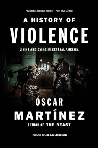 Beispielbild fr A History of Violence : Living and Dying in Central America zum Verkauf von Better World Books