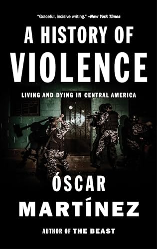 Stock image for A History of Violence: Living and Dying in Central America for sale by SecondSale