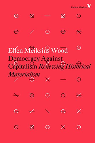 9781784782443: Democracy Against Capitalism: Renewing Historical Materialism