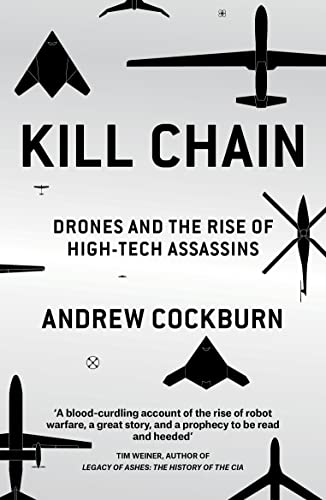 Stock image for Kill Chain: Drones and the Rise of High-Tech Assassins for sale by AwesomeBooks
