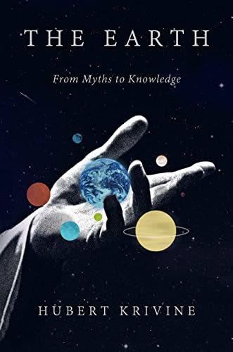 Stock image for The Earth: From Myths to Knowledge for sale by Bestsellersuk