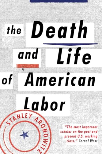 Beispielbild fr The Death and Life of American Labor: Toward a New Workers' Movement zum Verkauf von ThriftBooks-Atlanta