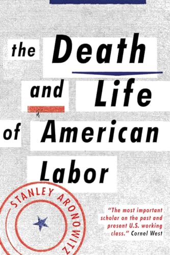 9781784783006: The Death and Life of American Labor: Toward a New Workers’ Movement