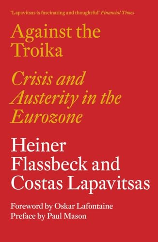 Imagen de archivo de Against the Troika: Crisis and Austerity in the Eurozone a la venta por Revaluation Books