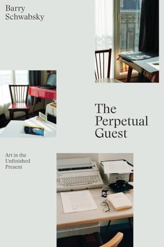 Beispielbild fr The Perpetual Guest: Art in the Unfinished Present zum Verkauf von ZBK Books