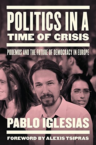 9781784783358: Politics In A Time Of Crisis: Podemos and the Future of Democracy in Europe