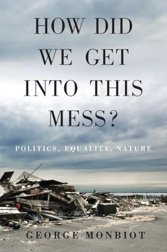 Stock image for How Did We Get Into This Mess?: Politics, Equality, Nature for sale by Dream Books Co.