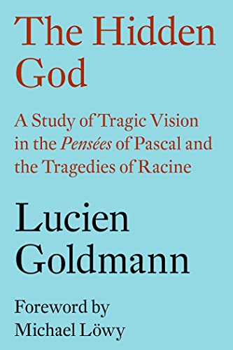 Beispielbild fr The Hidden God: A Study of Tragic Vision in the 'Pens es' of Pascal and the Tragedies of Racine zum Verkauf von WorldofBooks