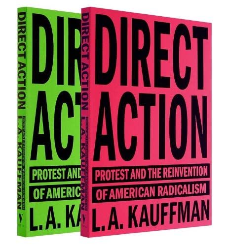 Imagen de archivo de Direct Action: Protest and the Reinvention of American Radicalism a la venta por WorldofBooks