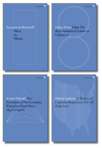 9781784784690: Radical Thinkers Set 11: Formation of the Economic Thought of Karl Marx: Marx on Money: A Theory of Capitalist Regulation: Value