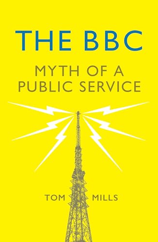 Stock image for The BBC: Myth of a Public Service for sale by WorldofBooks