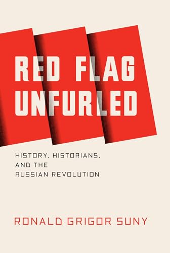 Beispielbild fr Red Flag Unfurled: History, Historians, and the Russian Revolution zum Verkauf von Roundabout Books