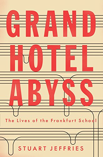 Grand Hotel Abyss: The Lives of the Frankfurt School - Jeffries, Stuart