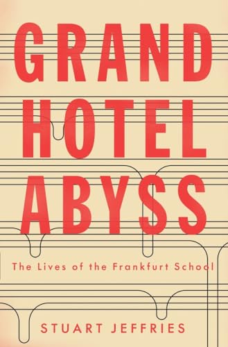 Imagen de archivo de Grand Hotel Abyss: The Lives of the Frankfurt School a la venta por Bellwetherbooks