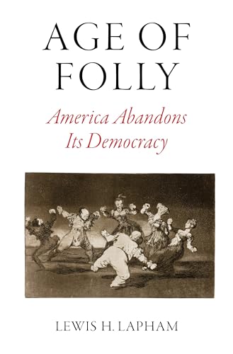 Beispielbild fr Age of Folly : America Abandons Its Democracy zum Verkauf von Better World Books