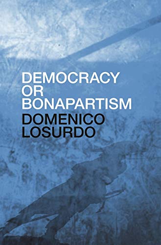 Stock image for Democracy or Bonapartism: Two Centuries of War on Democracy for sale by BooksRun