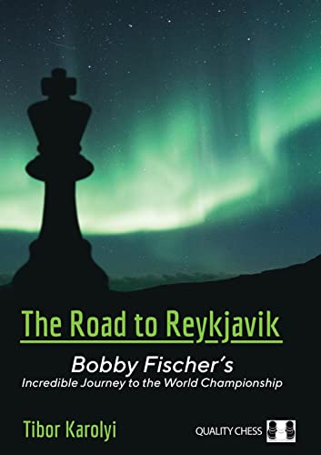 9781784831639: The Road to Reykjavik: Bobby Fischer's Incredible Journey to the World Championship: 1