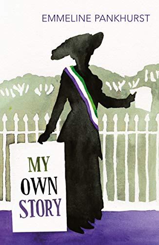 9781784870409: My Own Story: Inspiration for the major motion picture Suffragette